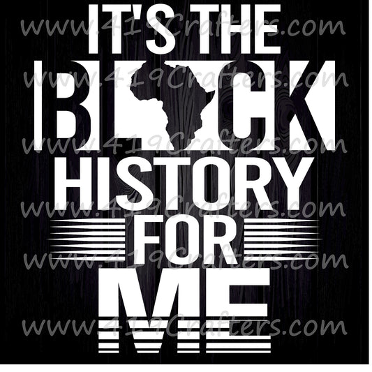 IT'S THE BLACK HISTORY FOR ME WHITE WORDING