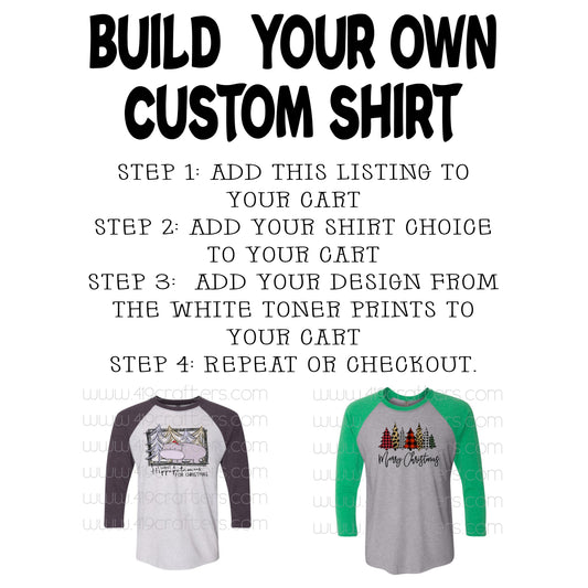 YOU CAN BUILD YOUR OWN CUSTOM SHIRT