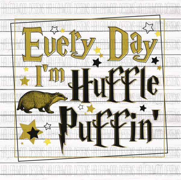 Sublimation Print - Every Day I'm HufflePuffin