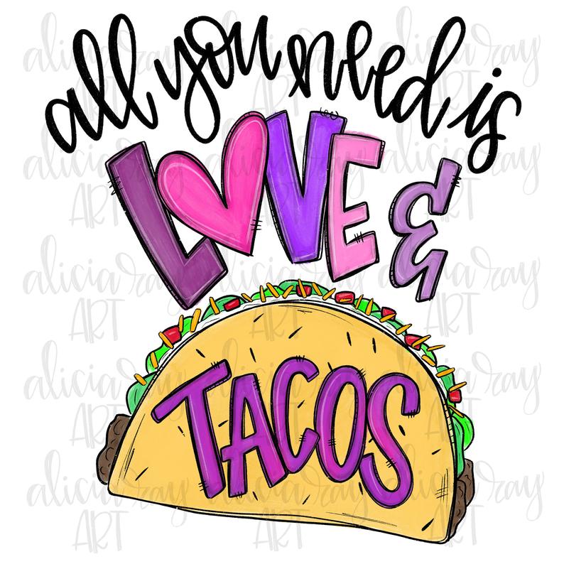 Sublimation Print - All You Need is Love and Tacos